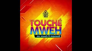 Touche' mweh - Maxwell X Mc Mweh