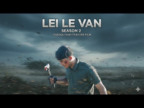 LEI LE VAN Season 2 full movie || Joel Onngam Haokip's film