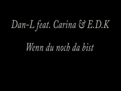 Dan-L feat.Carina & E.D.K - Wenn du noch da bist