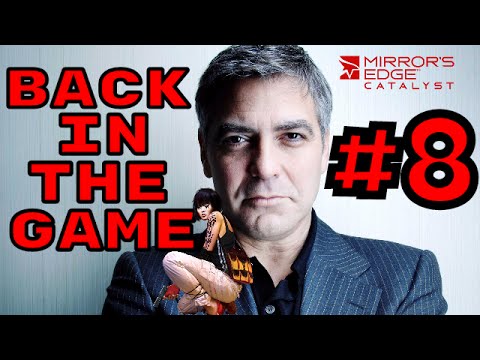 I'M SO BAD AT THIS GAME | BACK IN THE GAME | Mirror's Edge Catalyst #8