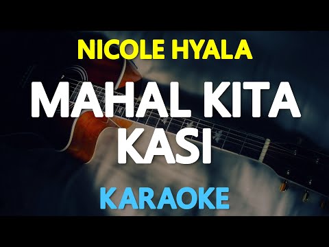MAHAL KITA KASI - Nicole Hyala (KARAOKE Version)