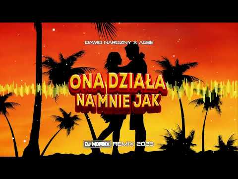 Dawid Narożny x AGBE - Ona działa na mnie jak (DJ NORBIX REMIX 2023)