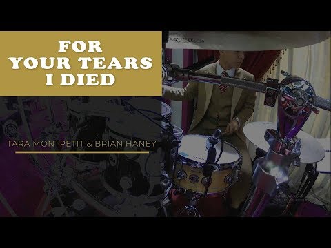 "FOR YOUR TEARS I DIED" // TARA MONTPETIT & BRIAN HANEY // DRUM COVER