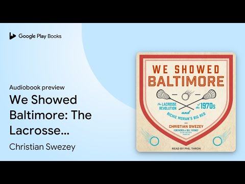 We Showed Baltimore: The Lacrosse Revolution of… by Christian Swezey · Audiobook preview