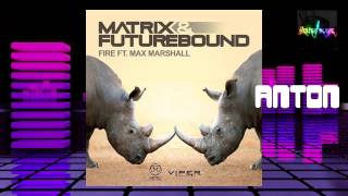 Matrix & Futurebound -  Fire (Anton Powers Remix)