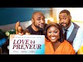 LOVEPRENEUR Nigerian Movies 2025 Latest Full Movies Blessing Obasi Deza D Great Chris Okagbue