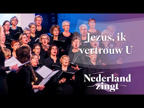 Jezus, ik vertrouw U - Nederland Zingt