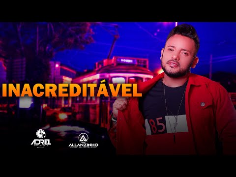 ALLANZINHO - INACREDITÁVEL
