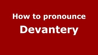 How to pronounce Devantery
