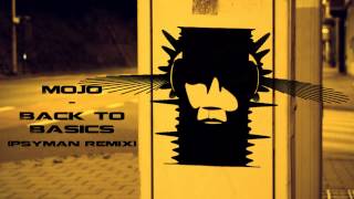 Mojo - Back To Basics (Psyman Remix)