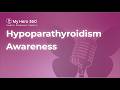 The Next Chapter for Hypoparathyroidism Patients – How You Can Help | Hypopara Series: Part 8 Thumbnail