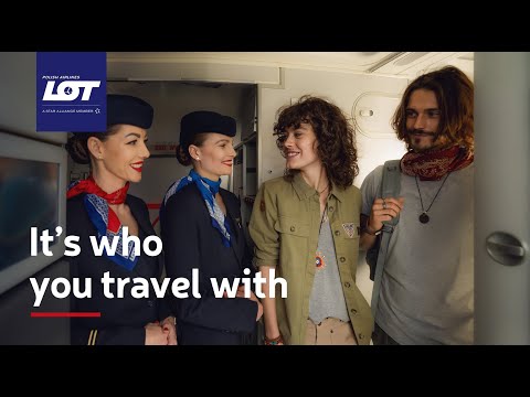It's who you travel with. The new image campaign of LOT Polish Airlines