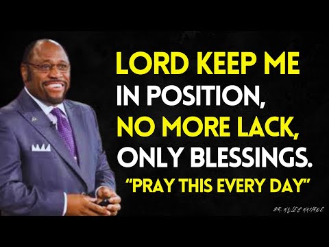PRAY this Every Day - LORD Keep Me in POSITION, So I Don't Have to Beg, Borrow or STRUGGLE |DR MYLES