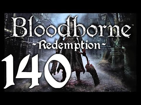 Bloodborne : The Redemption Run pt140 - Return to Upper Cathedral Ward?