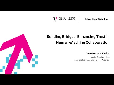 Amir-Hossein Karimi | Building Bridges: Enhancing Trust in Human-Machine Collaboration