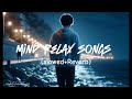 Mind relax songs in hindi // Slow motion hindi song // Lo-fi mashup (slowed and reverb)