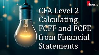 CFA Level 2 | Equity Valuation: Calculating FCFF and FCFE from Financial Statements