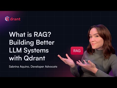What is RAG? Building Better LLM Systems with Qdrant