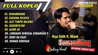 Download lagu SUMANDHING - Arya Galih ft. AGank | KUSUMA WIJAYA | ILAT TANPO BALUNG | ELING AE || FULL ALBUM KOPLO mp3