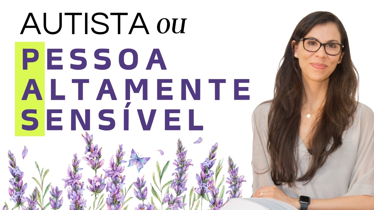 Autista ou Pessoa Altamente Sensível - Semelhanças e Diferenças