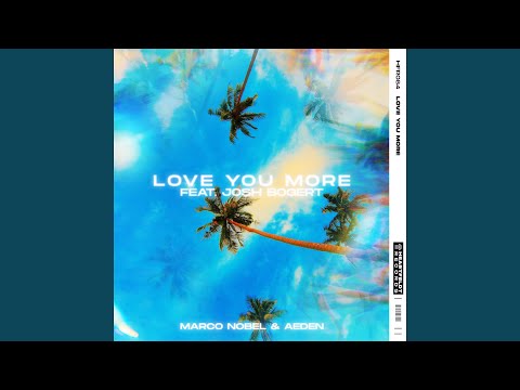 Love You More (feat. Josh Bogert)