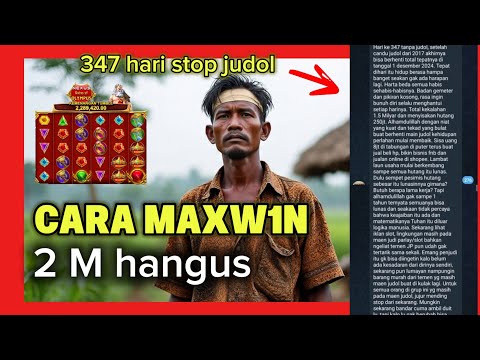 TRIK MAXWiN || 347 HARI TANPA JUDOL, INI KISAHKu setelah BERHENTI JUDOL SLOT... 