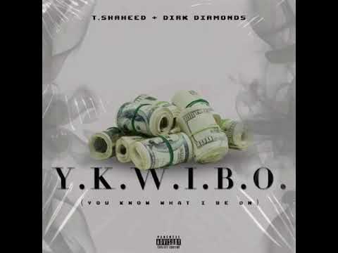 T. Shaheed - Y.K.W.I.B.O. (feat. Dirk Diamonds)