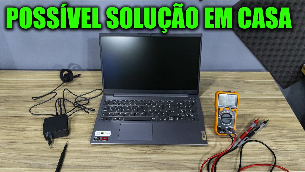 NOTEBOOK QUE NÃO LIGA, O QUE PODE SER E COMO CONSERTAR EM CASA