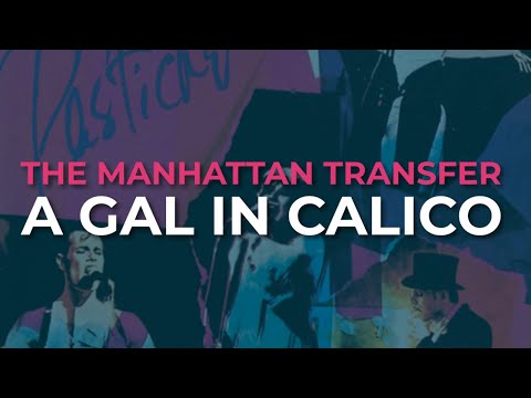The Manhattan Transfer - A Gal In Calico (Official Audio)