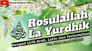 Download lagu Sholawat Merdu ROSULALLAH LA YURDHIK dengan Teks Arab, Latin dan Terjemahan, Ustad Ahmad Subandi mp3