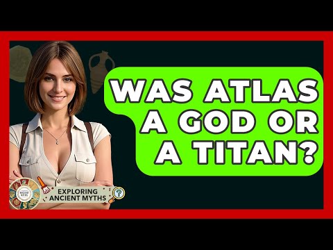 Was Atlas A God Or A Titan? - Exploring Ancient Myths