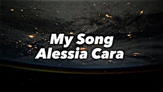 My Song - Alessia Cara | Lyrics Video