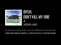 가사 해석 Kendrick Lamar Bitch Don T Kill My Vibe