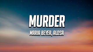 Maria Beyer, Alosa - Murder (Lyrics)