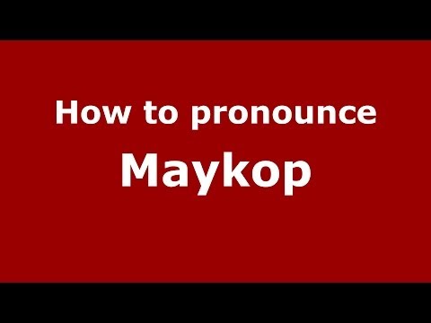 How to pronounce Maykop (Russian/Russia)  - PronounceNames.com
