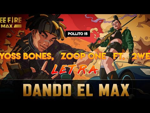 Yoss Bones, Zoop One Ft. 2WEI - Dando el Max | Free Fire Max ~ Letra