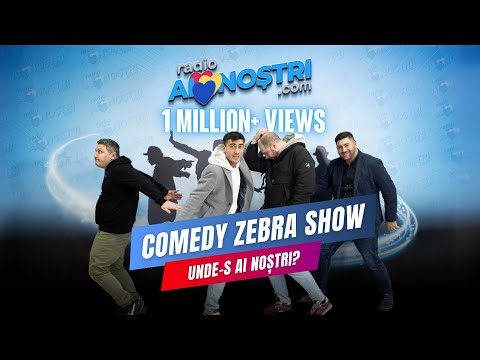 Comedy Zebra Show - Unde-s Ai Noștri?