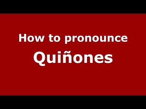 How to pronounce Quiñones