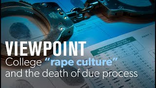 Christina Hoff Sommers &amp; Stuart Taylor: College rape culture &amp; the death of due process | VIEWPOINT