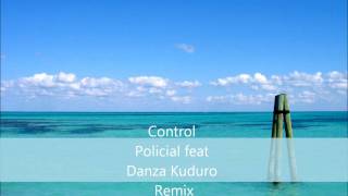 Control Policial feat Danza Kuduro Remix