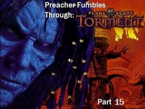 Preacher Plays! - Planescape: Torment - Part 15 - Pregnent Alley