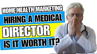 A | Rules on hiring a medical director for Home Health Marketing