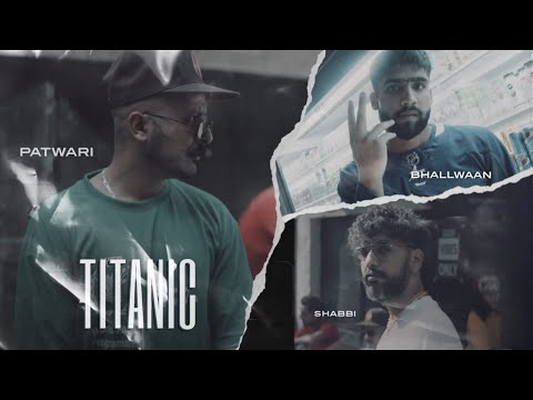 Patwari Titanic (Official Video) Ft. Shabbi & Bhallwaan