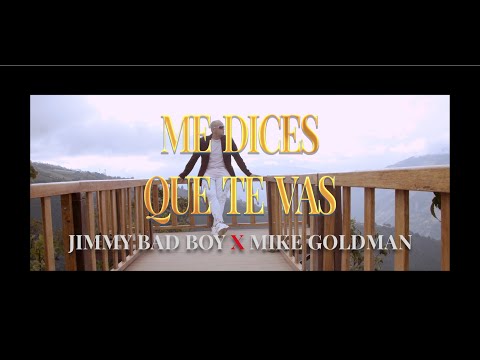 Jimmy Bad Boy X Mike Goldman - Me dices que te vas (Remix) (Oficial Vídeo)