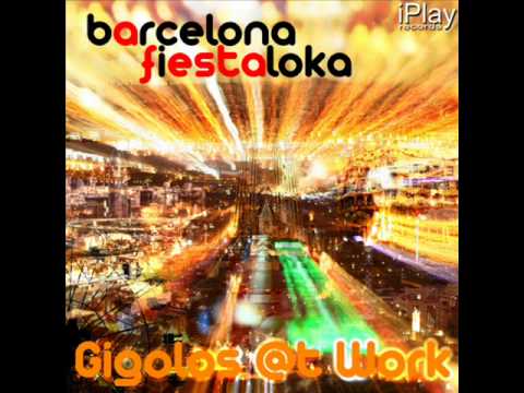 Gigolo's At Work - Barcelona Fiesta Loka (Original Mix)