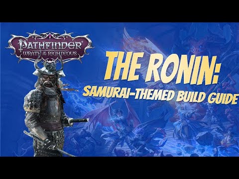 The Ronin - Pathfinder: Wrath of the Righteous Samurai Build Guide