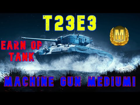 T23E3 -Earn Op Tank- Machine Gun Medium! ll World of Tanks Modern Armour - Wot Console