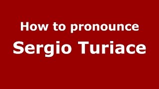 How to pronounce Sergio Turiace