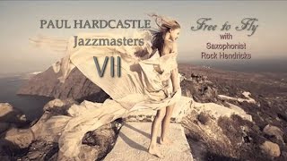 Paul Hardcastle - Free To Fly ft  Rock Hendricks [JazzmastersVII]