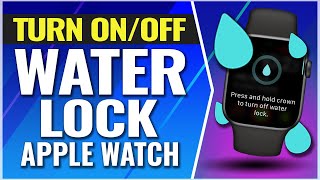 How To Turn On and Off Water Lock on Apple Watch